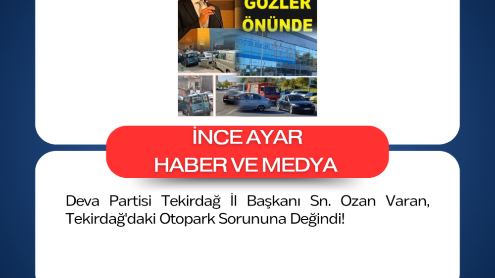 Deva Partisi Tekirdağ İl Başkanı Sn. Ozan Varan, Tekirdağ'daki Otopark Sorununa Değindi!